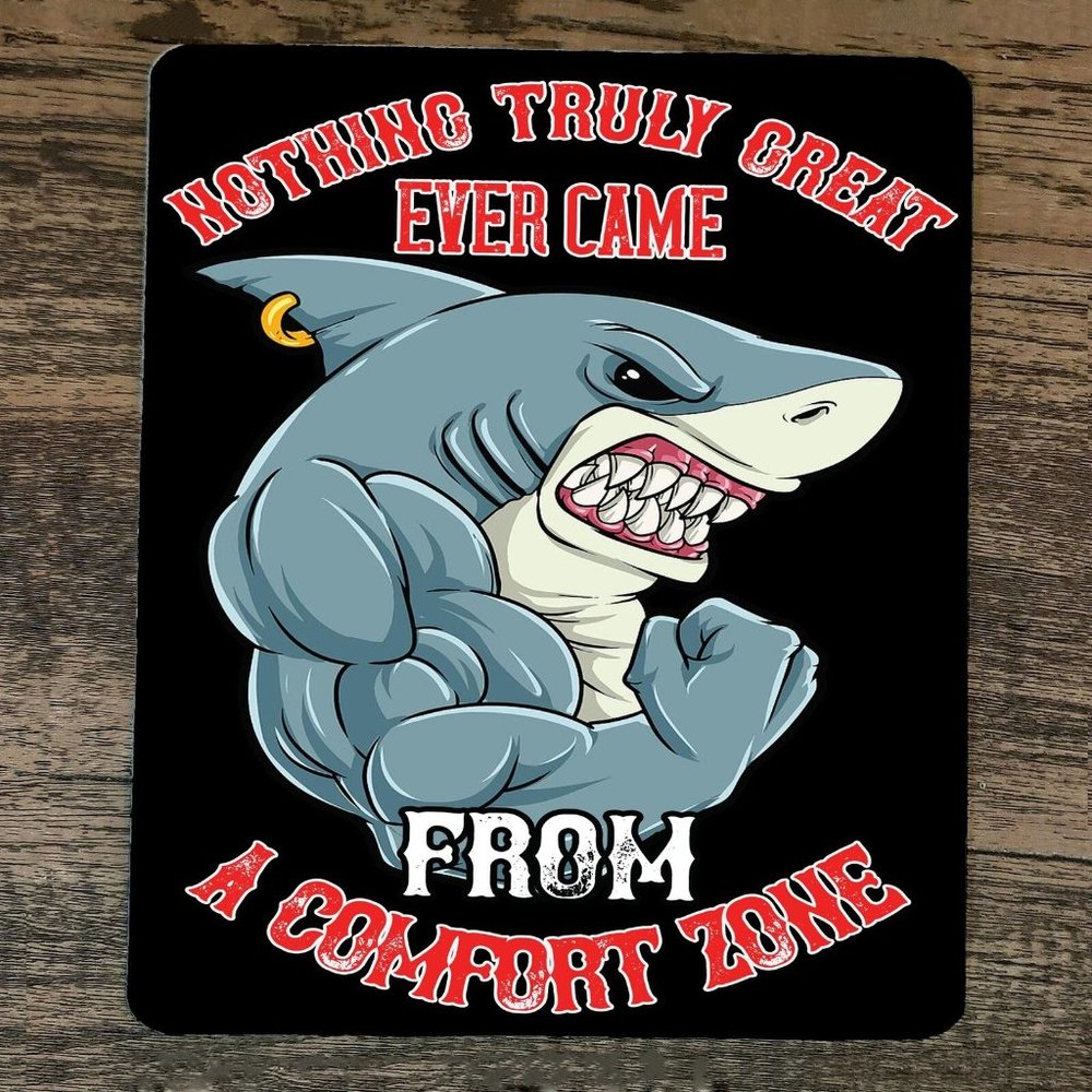 Mouse Pad Nothing Truly Great Ever‎ Came From a Comfort Zone Shark